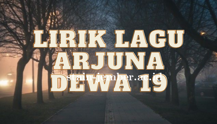 Lirik Lagu Dewa 19 Arjuna Lengkap