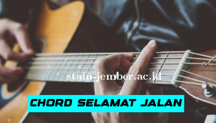 Chord Tipe  X Selamat Jalan Terbaik 2024