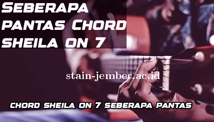 Chord Dan Lirik Lagu Seberapa Pantas Sheila ON 7