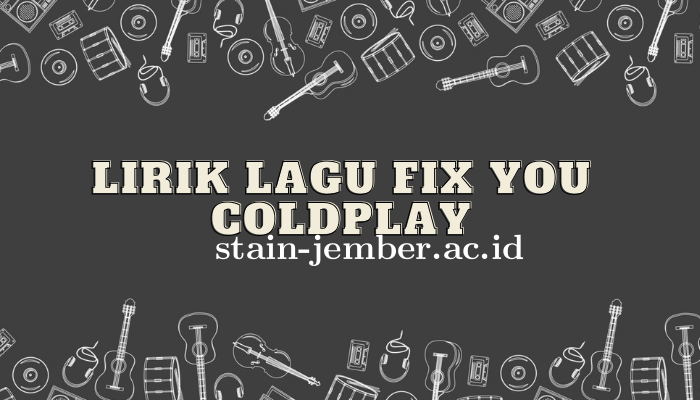 Lirik Lagu Coldplay Fix You Terbaru