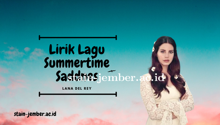 Lirik Lagu Lana Del Rey Summertime Sadness Terbaru Viral