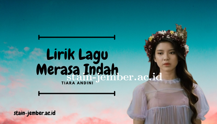 Lirik Lagu Tiara Andini - Merasa Indah Lengkap Paling Populer